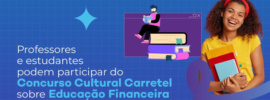 professores-e-estudantes-podem-participar-do-concurso-cultural-carretel-sobre-educacao-financeira